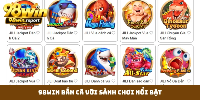 98WIN bắn cá với sảnh chơi nổi bật