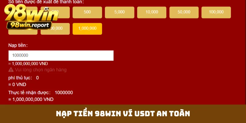 Nạp tiền 98WIN ví USDT an toàn