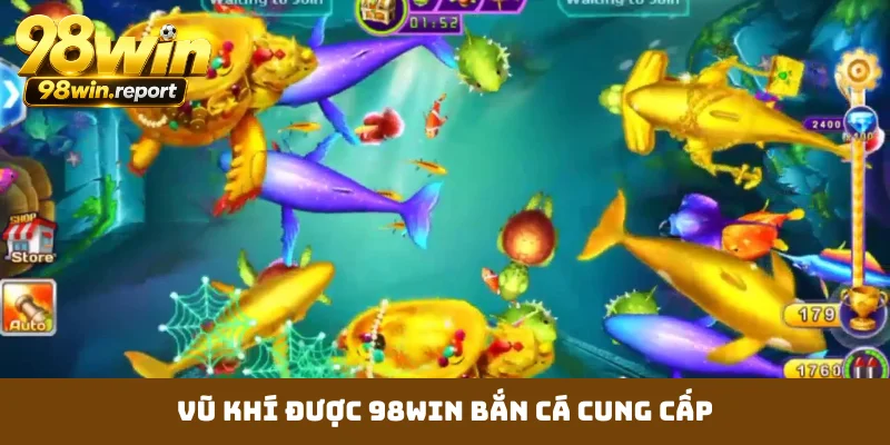 Vũ khí được 98WIN bắn cá cung cấp